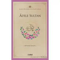 Adile Sultan - Bünyamin Ayçiçeği - İdeal Kültür Yayıncılık