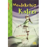 Memleketsiz Kaleci - Alan MacDonald - Martı Çocuk Yayınları