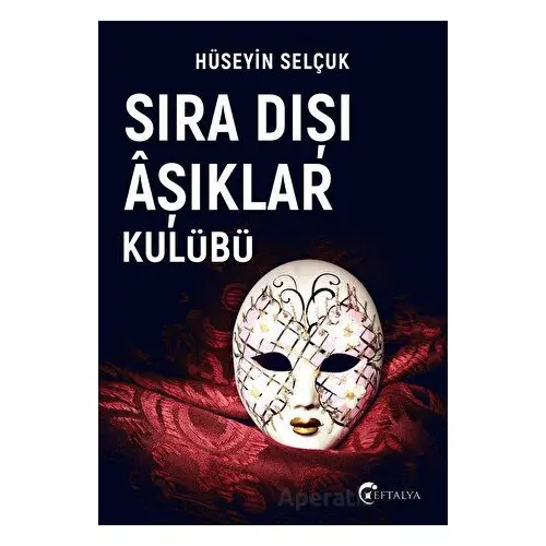 Sıra Dışı Aşıklar Kulübü - Hüseyin Selçuk - Eftalya Kitap