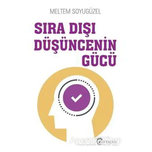 Sıra Dışı Düşüncenin Gücü - Meltem Soyugüzel - Eftalya Kitap