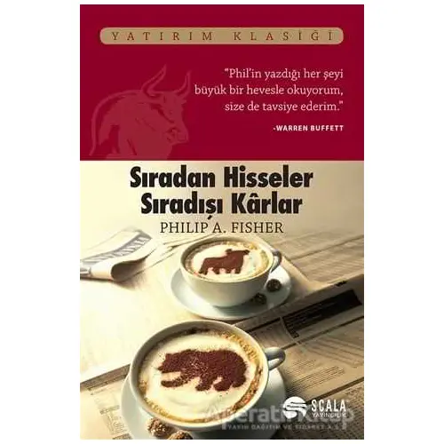 Sıradan Hisseler Sıradışı Karlar - Philip A. Fisher - Scala Yayıncılık