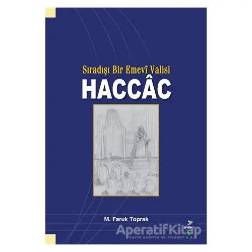 Sıradışı Bir Emevi Valisi Haccac - M. Faruk Toprak - Grafiker Yayınları