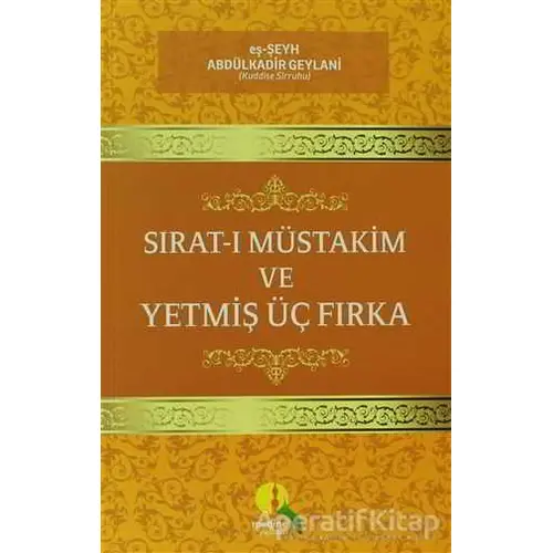 Sırat-ı Müstakim ve Yetmiş Üç Fırka - Abdülkadir Geylani - Medine Yayınları