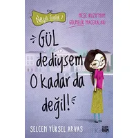 Gül Dediysem O Kadar da Değil! - Neşeli Günlük 2 - Selcen Yüksel Arvas - Carpe Diem Kitapları