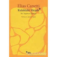 Kulaktaki Meşale - Elias Canetti - Sel Yayıncılık