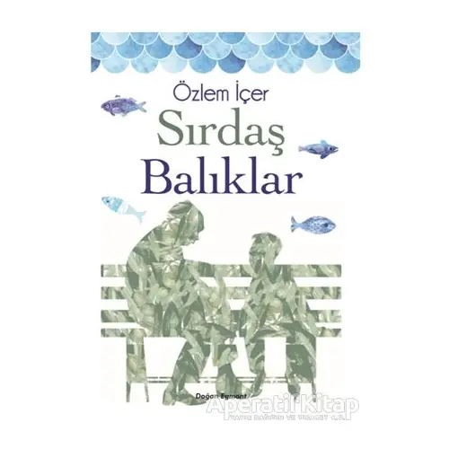 Sırdaş Balıklar - Özlem İçer - Doğan Egmont Yayıncılık