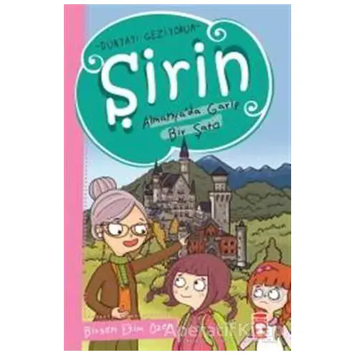 Şirin Almanyada Garip Bir Şato - Dünyayı Geziyorum - Birsen Ekim Özen - Timaş Çocuk