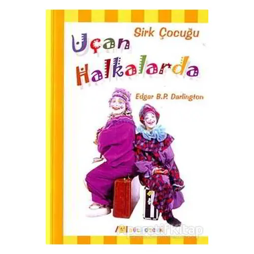 Sirk Çocuğu Uçan Halkalarda - Edgar B. P. Darlington - Şule Yayınları