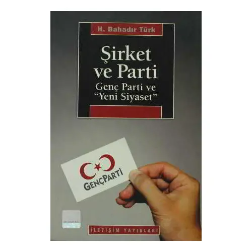 Şirket ve Parti / H.Bahadır Türk / İletişim Yayıncılık