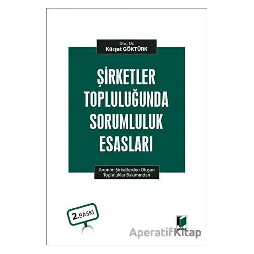 Şirketler Topluluğunda Sorumluluk Esasları - Kürşat Göktürk - Adalet Yayınevi