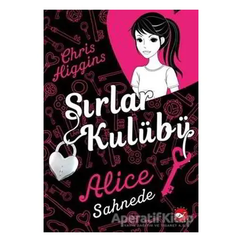 Sırlar Kulübü - 1 Alice Sahnede - Chris Higgins - Beyaz Balina Yayınları