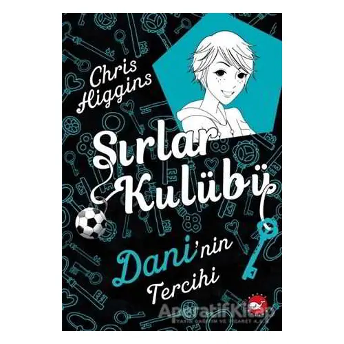 Sırlar Kulübü 3 - Daninin Tercihi - Chris Higgins - Beyaz Balina Yayınları