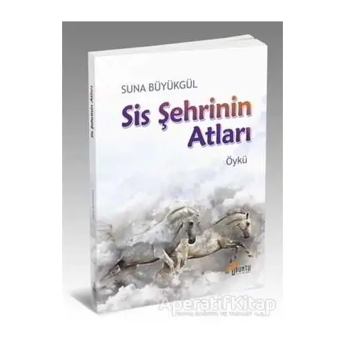 Sis Şehrinin Atları - Suna Büyükgül - Ubuntu Yayınları