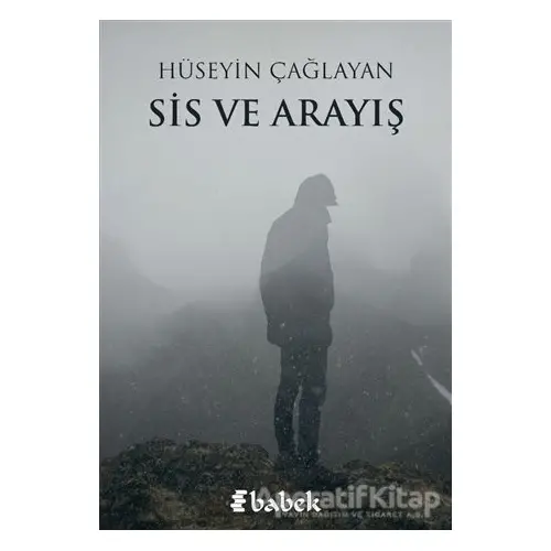 Sis ve Arayış - Hüseyin Çağlayan - Babek Yayınları