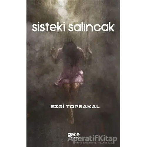 Sisteki Salıncak - Ezgi Topsakal - Gece Kitaplığı