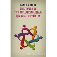 Sivil Toplum ve Sivil Toplum Kuruluşları İçin Stratejik Yönetim - Bawer Alyakut - Cinius Yayınları