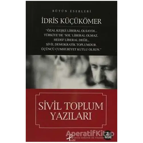 Sivil Toplum Yazıları - İdris Küçükömer - Profil Kitap