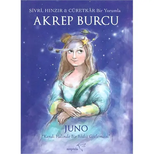 Sivri, Hınzır - Cüretkar Bir Yorumla AKREP Burcu - Juno - Müptela Yayınları