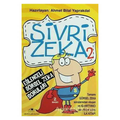 Sivri Zeka 2 - Eğlenceli Görsel Zeka Soruları - Ahmet Bilal Yaprakdal - Uğurböceği Yayınları
