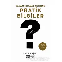 Yaşamı Kolaylaştıran Pratik Bilgiler - Fatma Işık - Siyah Beyaz Yayınları