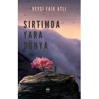 Sırtımda Yara Dünya - Veysi Faik Atlı - Siyah Beyaz Yayınları