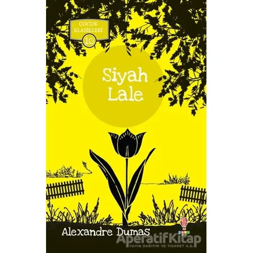 Siyah Lale - Çocuk Klasikleri 10 - Alexandre Dumas - Dahi Çocuk Yayınları