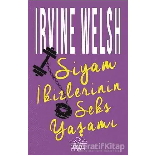 Siyam İkizlerinin Seks Yaşamı - Irvine Welsh - Nemesis Kitap