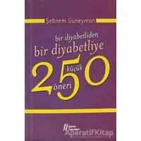 Bir Diyabetliden Bir Diyabetliye 250 Küçük Öneri - Şebnem Güneyman - Gürer Yayınları