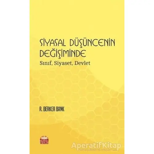 Siyasal Düşüncenin Değişiminde Sınıf, Siyaset, Devlet - R. Berker Bank - Nobel Bilimsel Eserler