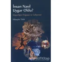 İnsan Nasıl Uygar Oldu? - Hüseyin Türk - Siyasal Kitabevi