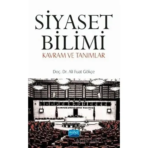 Siyaset Bilimi - Ali Fuat Gökçe - Nobel Akademik Yayıncılık