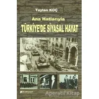 Ana Hatlarıyla Türkiye’de Siyasal Hayat - Taylan Koç - Karahan Kitabevi