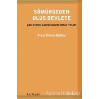 Sömürgeden Ulus Devlete - Pınar Erkem Gülboy - Kalkedon Yayıncılık