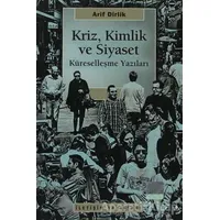 Kriz, Kimlik ve Siyaset - Arif Dirlik - İletişim Yayınevi