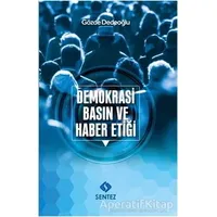 Demokrasi Basın ve Haber Etiği - Gözde Dedeoğlu - Sentez Yayınları