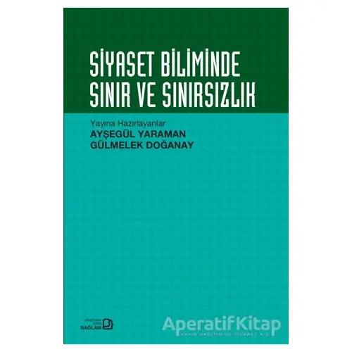 Siyaset Biliminde Sınır ve Sınırsızlık - Ayşegül Yaraman - Bağlam Yayınları