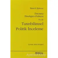 Tanrıbilimsel Politik İnceleme - Benedictus de Spinoza - Biblos Kitabevi