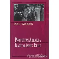 Protestan Ahlakı ve Kapitalizmin Ruhu - Max Weber - BilgeSu Yayıncılık