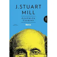 Özgürlük Üzerine - John Stuart Mill - Liberus Yayınları