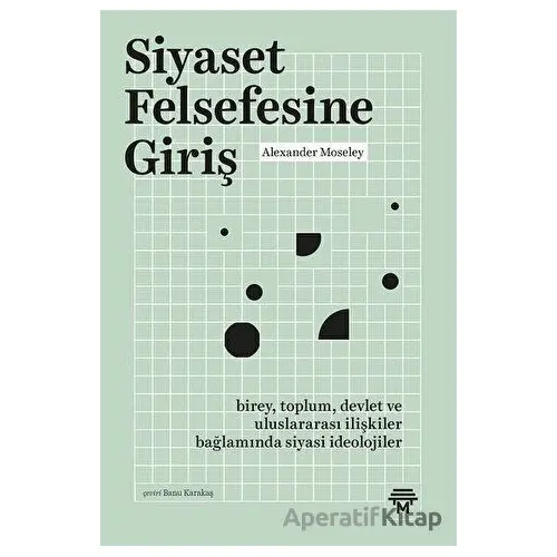 Siyaset Felsefesine Giriş - Alexander Moseley - Metropolis Yayınları