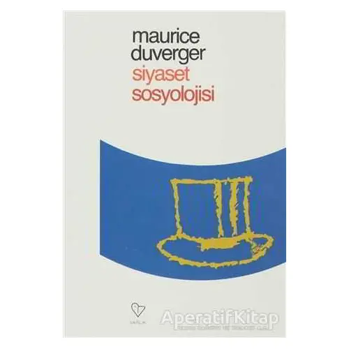 Siyaset Sosyolojisi - Maurice Duverger - Varlık Yayınları