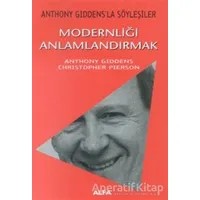 Modernliği Anlamlandırmak Anthony Giddens’la Söyleşiler - Anthony Giddens - Alfa Yayınları