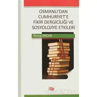 Osmanlı’dan Cumhuriyet’e Fikir Dergiciliği ve Sosyolojiye Etkileri - Recep Ercan - Anı Yayıncılık