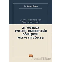 Silahlı Mücadeleden Silahsızlanmaya 21. Yüzyılda Ayrılıkçı Hareketlerin Dönüşümü MILF ve LTTE Örneği