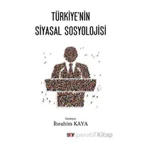 Tu¨rkiyenin Siyasal Sosyolojisi - İbrahim Kaya - Say Yayınları