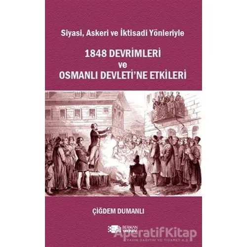 Siyasi, Askeri ve İktisadi Yönleriyle 1848 Devrimleri ve Osmanlı Devleti’ne Etkileri