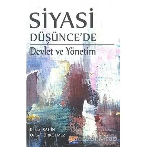 Siyasi Düşüncede Devlet Ve Yönetim - Onur Türkölmez - Siyasal Kitabevi