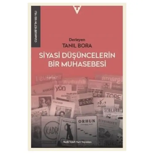 Siyasi Düşüncelerin Bir Muhasebesi - Cumhuriyetin 100 Yılı - Tanıl Bora - Tarih Vakfı Yurt Yayınları