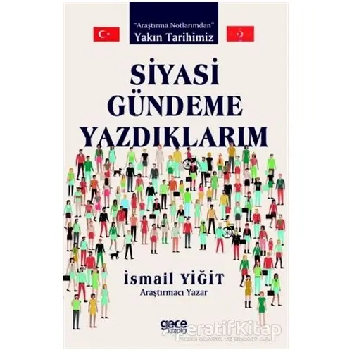 Siyasi Gündeme Yazdıklarım - İsmail Yiğit - Gece Kitaplığı