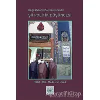 Şii Politik Düşüncesi (Başlangıcından Günümüze) - Mazlum Uyar - İyidüşün Yayınları